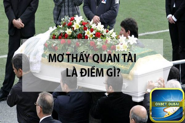 Mộng thấy quan tài có ý nghĩa gì?